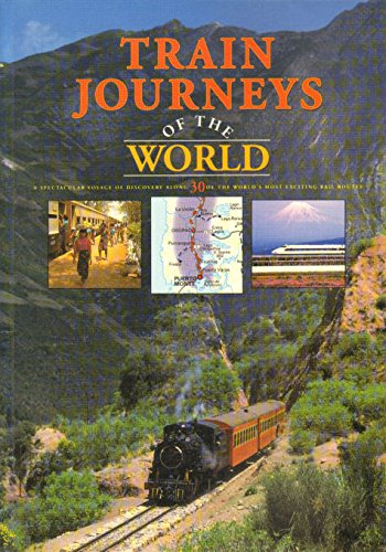 Stock image for Train Journeys Of The World - A Spectacular Voyage of Discovery Along 30 of the World's Most Exciting Rail Routes for sale by WorldofBooks
