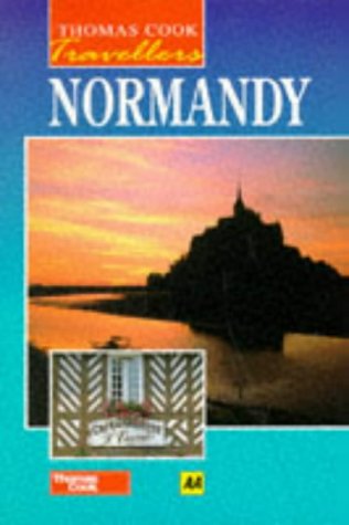Thomas Cook Travellers: Normandy (AA/Thomas Cook Travellers) (9780749509569) by Kathy Arnold~Paul Wade