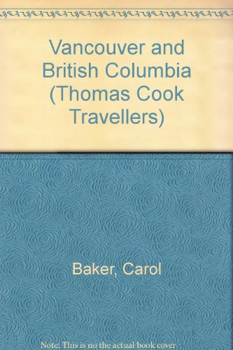 9780749513436: Vancouver and British Columbia (Thomas Cook Travellers S.) [Idioma Ingls]