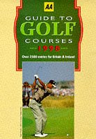Beispielbild fr AA Guide to Golf Courses 1998 : Over 2500 Entries for Britain and Ireland zum Verkauf von Books@Ruawai