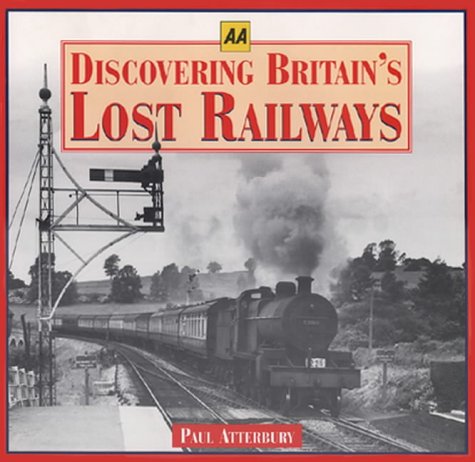 9780749522643: Discovering Britain's Lost Railways (AA Illustrated Reference)