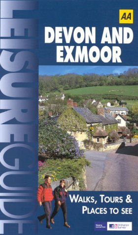 AA Leisure Guide: Devon and Exmoor: Walks, Tours & Places to See (AA Leisure Guides) (9780749532932) by AA Publishing