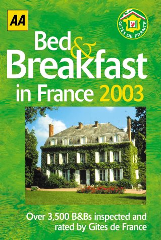 AA Bed & Breakfast in France 2003 (AA Lifestyle Guides) (9780749535421) by A.A. Publishing