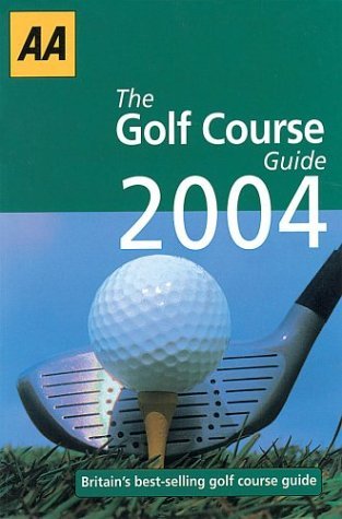Aa 2004 the Golf Course Guide (9780749537432) by Staff-of-aa-publishing; Automobile Association Of Great Britian