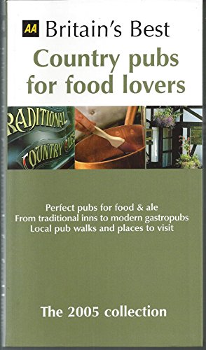 Beispielbild fr Aa Britain's Best Country Pubs For Food Lovers: The 2005 Collection zum Verkauf von medimops