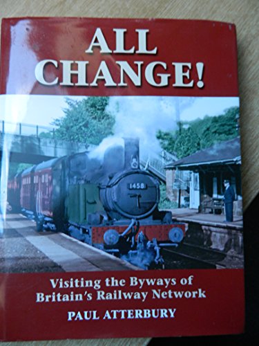 Imagen de archivo de All Change, Visiting the Byways of Britain's Railway Network a la venta por Better World Books: West