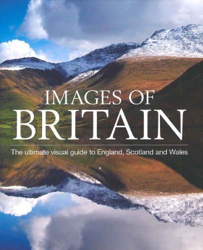 Stock image for Images Of Britain, The Ultimate Visual Guide to England, Scotland and Wales for sale by AwesomeBooks