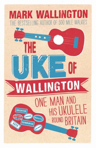 Beispielbild fr The Uke of Wallington : One Man and His Ukulele Round Britain zum Verkauf von Better World Books Ltd