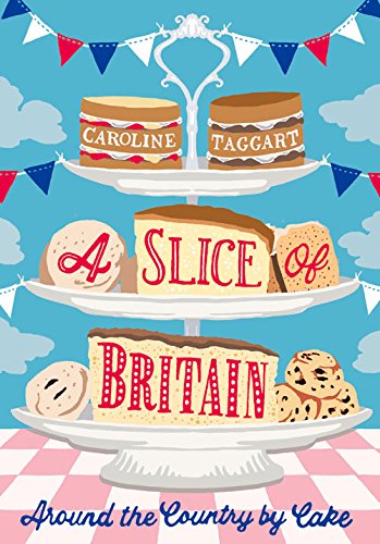 9780749574093: A Slice of Britain: Around the Country by Cake [Lingua Inglese]