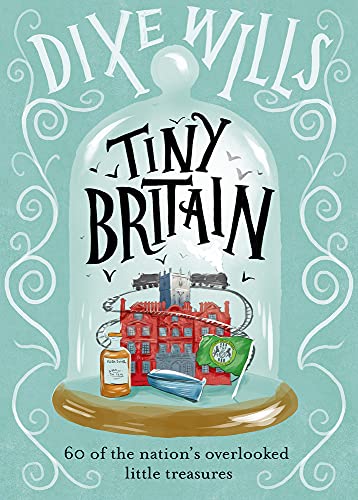 Stock image for Tiny Britain: A Collection of the Nation's Overlooked Little Treasures for sale by WorldofBooks