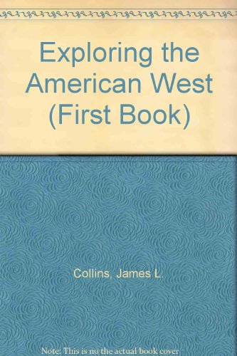 Imagen de archivo de Exploring the American West (First Book) a la venta por Better World Books