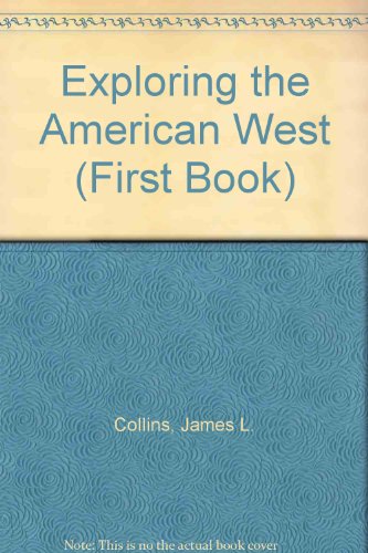 Stock image for Exploring the American West (First Book) for sale by ThriftBooks-Atlanta