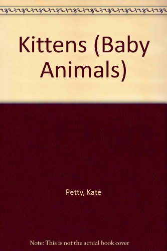 9780749600839: Kittens (Baby Animals)