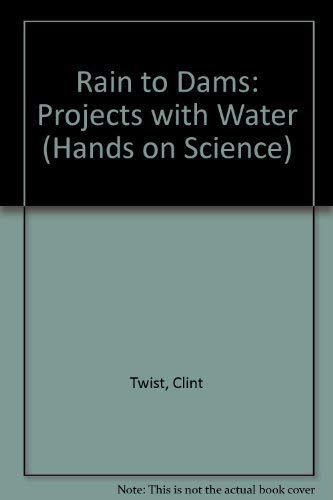 Rain to Dams - Projects with Water (Hands on Science) (9780749600938) by Taylor, B.