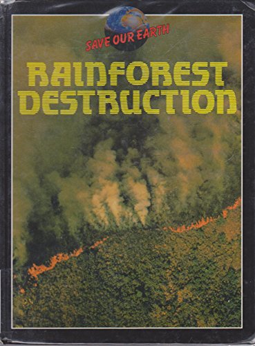 Imagen de archivo de Rainforest Destruction (Save Our Earth S.) a la venta por AwesomeBooks