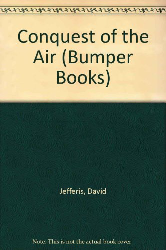 Beispielbild fr Conquest of the Air (Bumper Books) zum Verkauf von AwesomeBooks