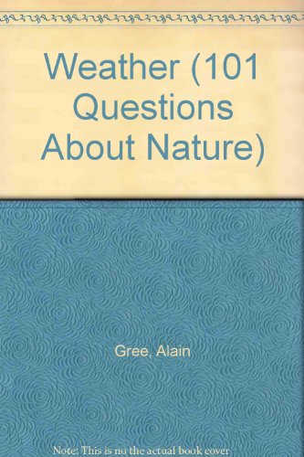 Weather (101 Questions About Nature) (9780749602819) by Gree, Alain