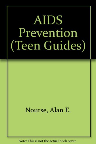 AIDS Prevention (Teen Guides) (9780749603441) by Nourse, Alan E.
