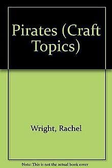 Pirates (Craft Topics) (9780749604493) by Rachel Wright