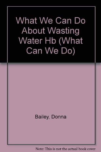 Beispielbild fr What Can We Do: Wasting Water zum Verkauf von WorldofBooks