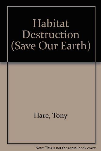 Imagen de archivo de Habitat Destruction (Save Our Earth) a la venta por AwesomeBooks