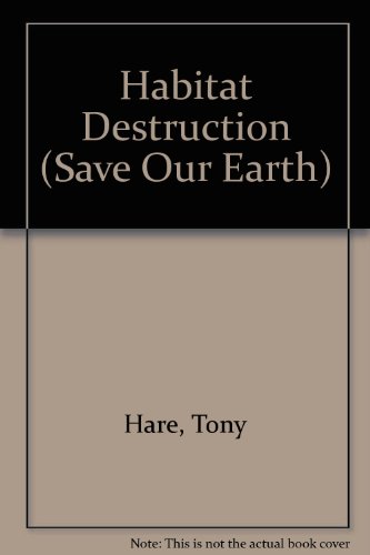 Stock image for Habitat Destruction (Save Our Earth) for sale by AwesomeBooks