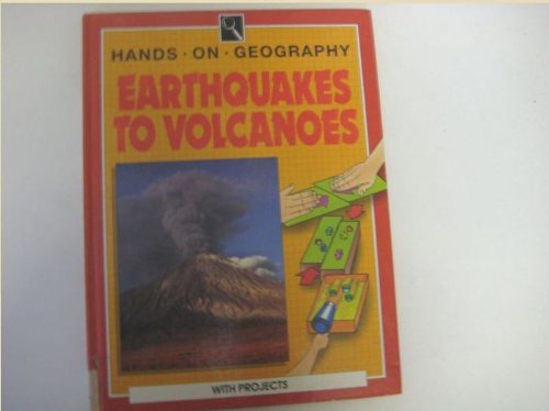 Earthquakes to Volcanoes (Hands on Science (Geography)) (9780749607470) by Clark, John