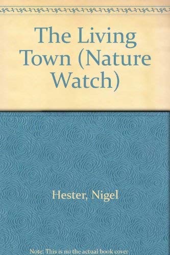 Stock image for The Living Town (Nature Watch S.) for sale by Goldstone Books