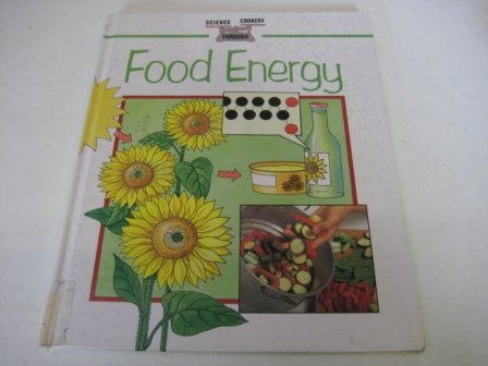 Food Energy (Science Through Cookery) (9780749608446) by Rossiter, Mellet