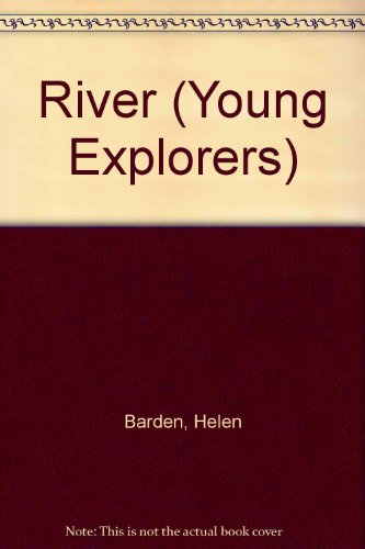 River (Young Explorers) (9780749608712) by Barden, Helen; Fairclough, Chris