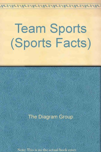 Team Sports (Sports Facts) (9780749608828) by The Diagram Group
