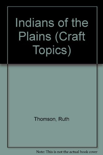 Indians of the Plains (Craft Topics Paperbacks) (9780749609849) by Ruth Thomson