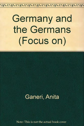 Germany and The Germans (Focus On) - Anita Ganeri