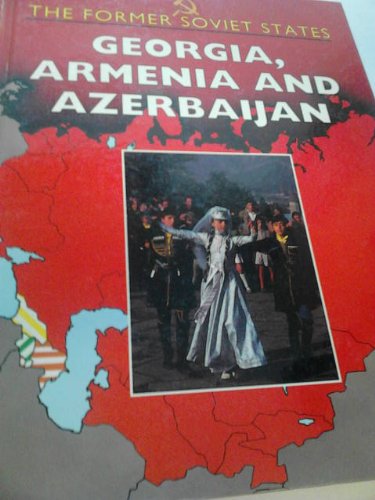 Beispielbild fr Georgia, Armenia and Azerbaijan (Former Soviet States S.) zum Verkauf von WeBuyBooks