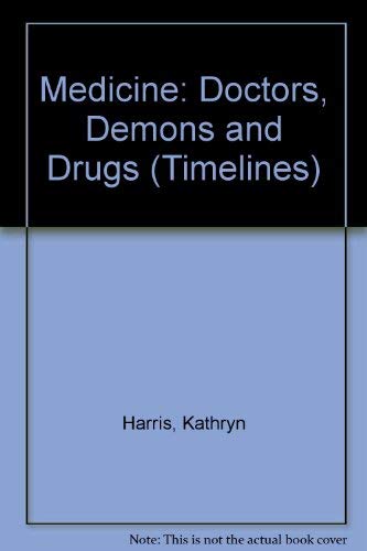 Stock image for Medicine: Doctors, Demons and Drugs (Timelines) for sale by WorldofBooks