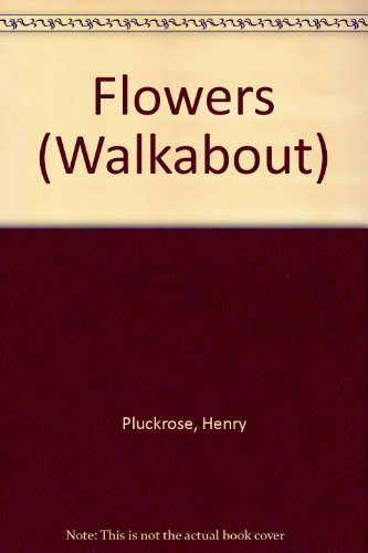 Flowers (Walkabout) (9780749611163) by Henry Pluckrose