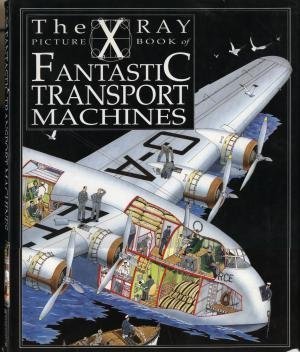 Imagen de archivo de The X Ray Picture Book of Fantastic Transport Machines a la venta por J J Basset Books, bassettbooks, bookfarm.co.uk