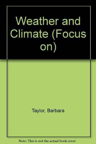 Focus on Weather and Climate (Focus On...) (9780749613242) by Taylor, Barbara