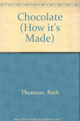 Chocolates (How It's Made) (9780749613501) by Thomson, Ruth; Fairclough, Chris