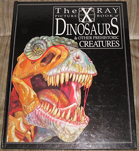 Stock image for The X Ray Picture Book of Dinosaurs and Other Prehistoric Creatures for sale by WorldofBooks