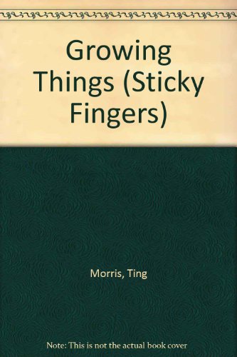 9780749615673: Growing Things (Sticky Fingers)