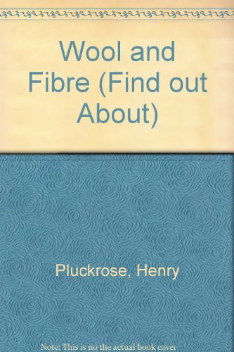 Find Out About Wool and Fibre (Find Out About) (9780749616281) by Pluckrose, Henry