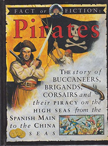 Imagen de archivo de Pirates : The Story of Buccaneers, Brigands, Corsairs and Their Piracy on the High Seas from the Spanish Main to the China Sea a la venta por Better World Books