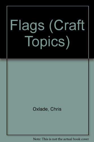 Flags (Craft Topics) (9780749618728) by Chris Oxlade