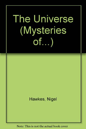 The Universe (Mysteries Of...) (9780749619558) by Nigel Hawkes