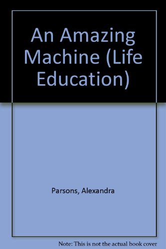 9780749619848: An Amazing Machine (Life Education)