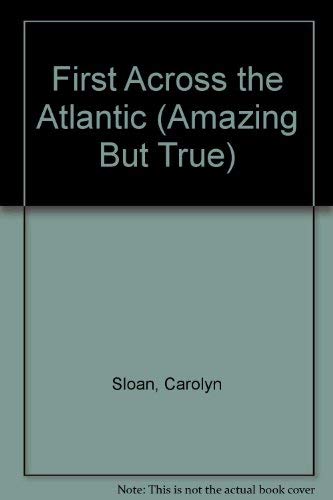 9780749620462: First Across the Atlantic (Amazing But True)