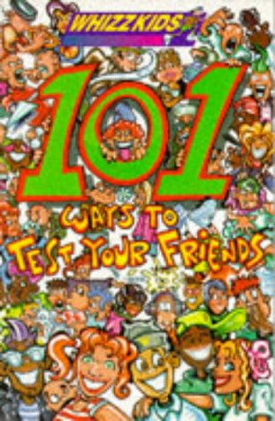 101 Ways to Test Your Friends (Whizz Kids Paperbacks) (9780749620547) by The Diagram Group