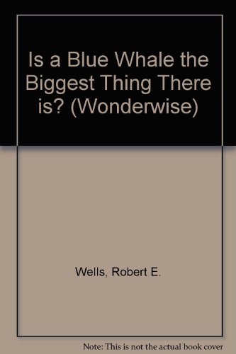 Beispielbild fr Is a Blue Whale the Biggest Thing There is? (Wonderwise) zum Verkauf von WorldofBooks