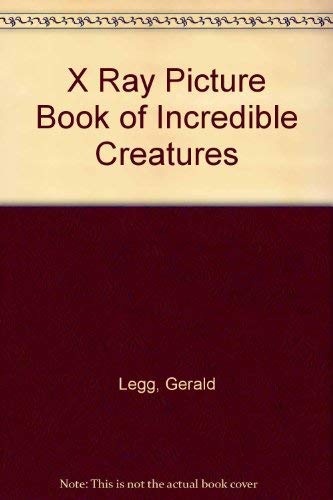 9780749622459: X Ray Picture Book of Incredible Creatures